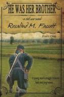 He Was Her Brother (Part One): A Civil War Novel di Rosalind M. Fassett edito da Createspace