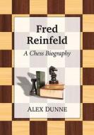 Fred Reinfeld di Alex Dunne edito da McFarland