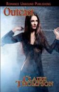 Outcast: Book Two of the True Kin Vampire Tales di Claire Thompson edito da Createspace