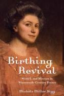 Birthing Revival di Michele Miller Sigg edito da Baylor University Press