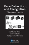 Face Detection and Recognition di Asit Kumar Datta, Madhura Datta, Pradipta Kumar Banerjee edito da Apple Academic Press Inc.