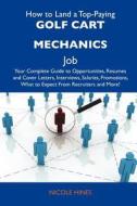 How to Land a Top-Paying Golf Cart Mechanics Job: Your Complete Guide to Opportunities, Resumes and Cover Letters, Interviews, Salaries, Promotions, W edito da Tebbo