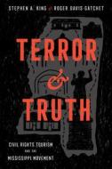 Terror And Truth di Stephen A. King, Roger Davis Gatchet edito da University Press Of Mississippi