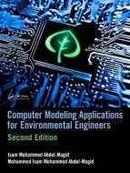 Computer Modeling Applications for Environmental Engineers di Isam Mohammed Abdel-Magid Ahmed edito da Taylor & Francis Inc