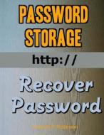 Password Storage: Recover Password di Frances P. Robinson edito da Createspace