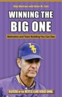 Winning the Big One: Motivation and Team Building You Can Use di Skip Bertman, Brian M. Cain edito da Createspace