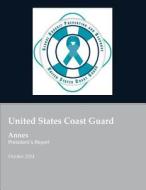 United States Coast Guard Annex President's Report: United States Coast Guard Sexual Assault Prevention and Response di United States Coast Guard edito da Createspace