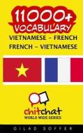 11000+ Vietnamese - French French - Vietnamese Vocabulary di Gilad Soffer edito da Createspace