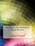 PROLOG Techniques Self Study di Eleanor R. Pritchard edito da Createspace