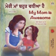 My Mom is Awesome (Punjabi English Bilingual Book for Kids - Gurmukhi) di Shelley Admont, Kidkiddos Books edito da KidKiddos Books Ltd.