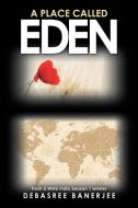A Place Called Eden di Debasree Banerjee edito da LIGHTNING SOURCE INC