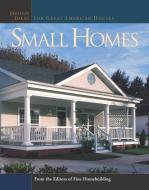 Small Homes: Design Ideas for Great American Houses di Fine Homebuilding edito da TAUNTON PR