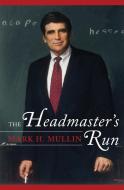 The Headmaster's Run di Mark H. Mullin edito da Rowman & Littlefield