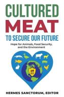 Cultured Meat To Secure Our Future edito da Lantern Books,US