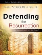 Defending the Resurrection di Ed James Patrick Holding edito da XULON PR