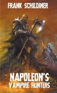 Napoleon's Vampire Hunters di Frank Schildiner edito da Hollywood Comics