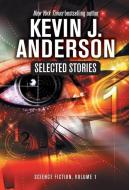 Selected Stories di Kevin J. Anderson edito da WordFire Press LLC