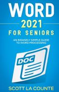 Word 2021 For Seniors di Scott La Counte edito da SL Editions