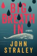 Big Breath in di John Straley edito da Soho Press
