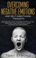 OVERCOMING NEGATIVE EMOTIONS AND SELF-S di TONY STRONG edito da LIGHTNING SOURCE UK LTD