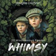 whimsy di Douglas Cochran edito da Douglas Cochran