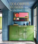 Colorful Homes for the Soul di Sara Bird, Dan Duchars edito da Ryland Peters & Small