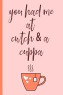 YOU HAD ME AT CWTCH & A CUPPA di Nia's Notebooks edito da INDEPENDENTLY PUBLISHED