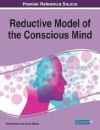 Reductive Model Of The Conscious Mind di Wieslaw Galus, Janusz Starzyk edito da Igi Global