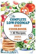 The Complete Low-FODMAP Diet Cookbook di Anna Oneal edito da Anna Oneal