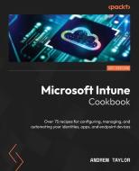 Microsoft Intune Cookbook di Andrew Taylor edito da PACKT PUB