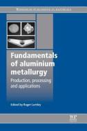Fundamentals Of Aluminium Metallurgy edito da Elsevier Science & Technology
