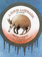 A Is for Aardvark di Simon Drew edito da ACC Art Books