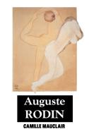 August Rodin: The Man - His Ideas - His Works di Camille Mauclair edito da CRESCENT MOON PUB