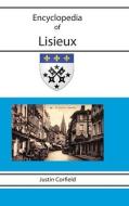 Encyclopedia Of Lisieux di Justin Corfield edito da Corfield And Company