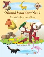 Origami Symphony No. 5 di John Montroll edito da Antroll Publishing Company