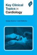 Key Clinical Topics in Cardiology di Sanjay (Jecrc University India) Sharma edito da JP Medical Ltd