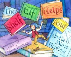 The Shelf Elf Helps Out di Jackie Mims Hopkins edito da Upstart Books