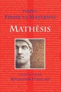 Mathesis di Julius Firmicus Maternus edito da The Cazimi Press