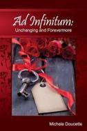 Ad Infinitum: Unchanging and Forevermore di Michele Doucette edito da Saint Clair Publications