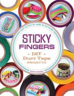 Sticky Fingers: DIY Duct Tape Projects - Easy to Pick Up, Hard to Put Down di Sophie Maletsky edito da ZEST BOOKS