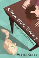 A Paw-Sible Theory: A Murfy the Cat Mystery di Anna Kern edito da Cozy Cat Press
