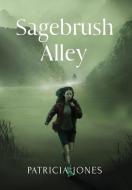 Sagebrush Alley di Patricia Jones edito da Sastrugi Press