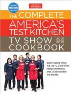 The Complete America's Test Kitchen TV Show Cookbook 2001 - 2019 di America's Test Kitchen edito da America's Test Kitchen