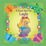 2018 - A Great Year for Layla Kid's Calendar di C. a. Jameson edito da Createspace Independent Publishing Platform