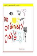 No Ordinary Days di Christopher Robin edito da Createspace Independent Publishing Platform