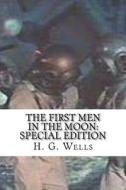 The First Men in the Moon: Special Edition di H. G. Wells edito da Createspace Independent Publishing Platform