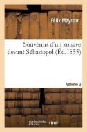 Souvenirs d'Un Zouave Devant Sï¿½bastopol. Volume 2 di Maynard-F edito da Hachette Livre - Bnf