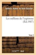Les Millions de l'Espionne. Tome 3 di Baratier-A edito da Hachette Livre - BNF