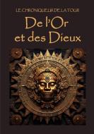 De l'Or et des Dieux di Le Chroniqueur de la Tour edito da Books on Demand