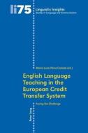English Language Teaching in the European Credit Transfer System di Maria Luisa Perez Canado edito da Lang, Peter